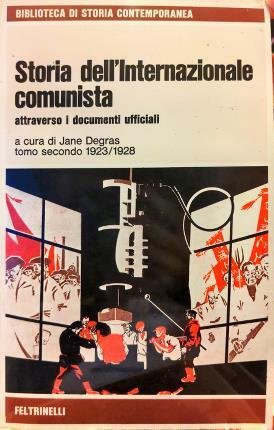 Storia dell’Internazionale comunista attraverso i documenti ufficiali. A cura di …