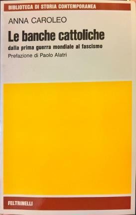 Le banche cattoliche dalla prima guerra mondiale al fascismo. Prefazione …