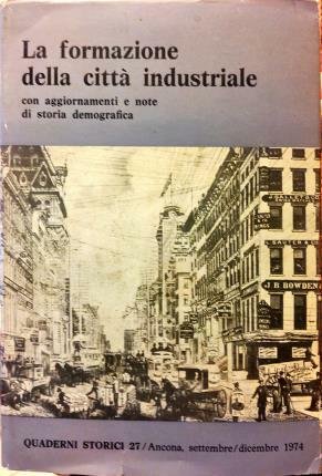 Quaderni storici 27. La formazione della città industriale con aggiornamenti …