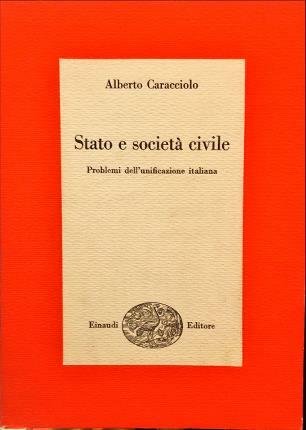 Stato e società civile. Problemi dell’unificazione italiana.