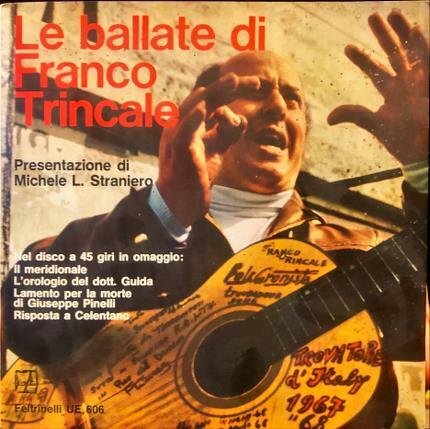 Le ballate di Franco Trincale. Presentazione di Michele L. Straniero. …