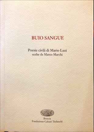 Buio sangue. Poesie civili di Mario Luzi scelte da Marco …