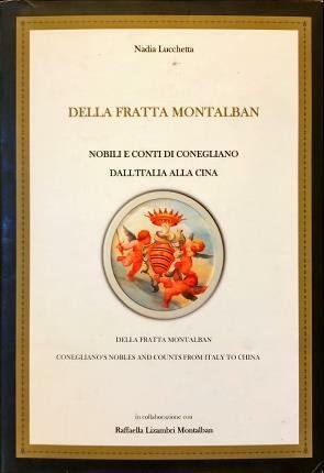 Della Fratta Montalban. Nobili di Conegliano dall’Italia alla Cina. Premesse …