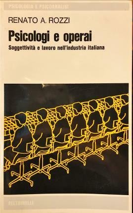 Psicologi e operai. Soggettività e lavoro nell’industria italiana.