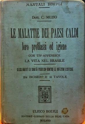 Le malattie dei paesi caldi. Loro profilassi ed igiene. Con …
