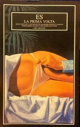 La prima volta. Racconti di Castagnetti – Dadomo – Finucci …