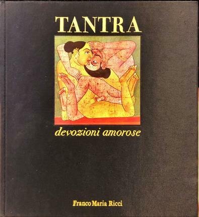 Tantra devozioni amorose. Introduzione di Gabriele Mandel.