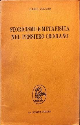 Storicismo e metafisica nel pensiero crociano. Saggio d’interpretazione.