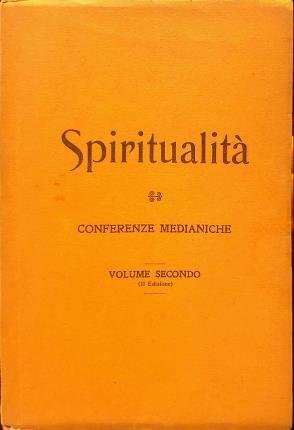 Spiritualità. Conferenze medianiche. Volume secondo. II Edizione.