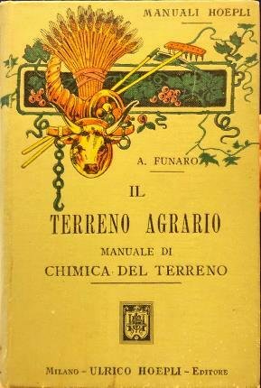 Il Terreno Agrario. Manuale di chimica del terreno.