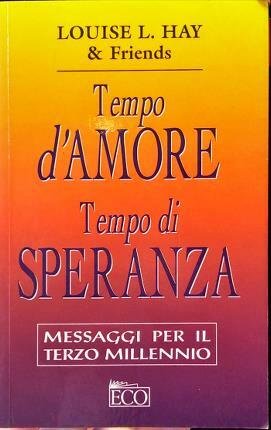 Tempo d’Amore. Tempo di Speranza. Messaggi per il terzo millennio.