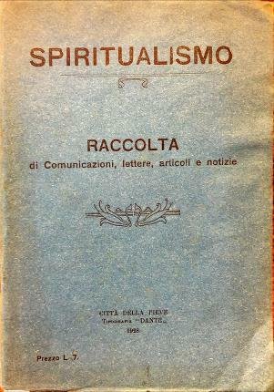 Spiritualismo. Raccolta di Comunicazioni, lettere, articoli e notizie.