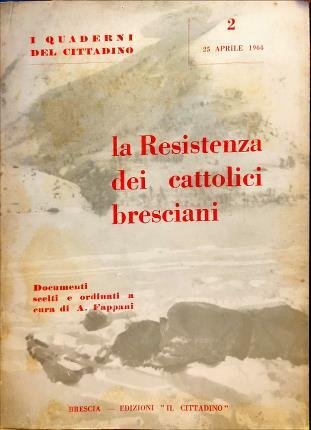 La Resistenza dei cattolici bresciani. Documenti scelti e ordinati a …