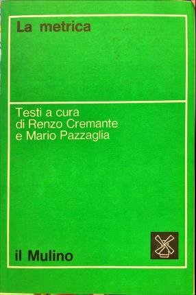 La metrica. A cura di Renzo Cremante e Mario Pazzaglia.