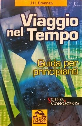 Viaggio nel tempo. Guida per principianti.