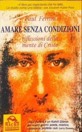 Amare senza condizioni. Riflessioni della mente di Cristo.