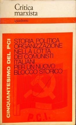 Critica marxista. Quaderni. Storia, politica organizzazione nella lotta dei comunisti …