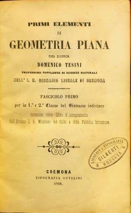 Primi elementi di geometria piana. Fascicolo primo e secondo per …