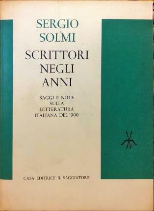 Scrittori negli anni. Saggi e note sulla letteratura italiana del’900.