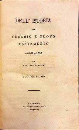 Dell’istoria del vecchio e nuovo Testamento. Volume I e II. …