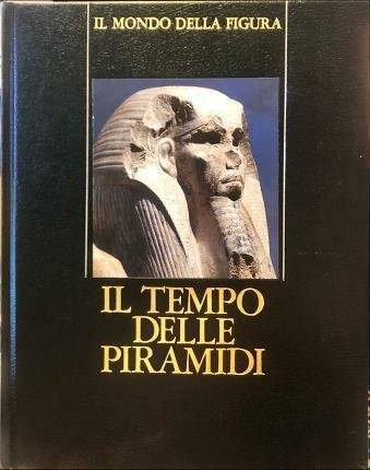 Il tempo delle piramidi. Dalla preistoria agli Hyksos (1560 a. …