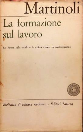 La formazione sul lavoro. A cura di Gino Martinoli. Con …