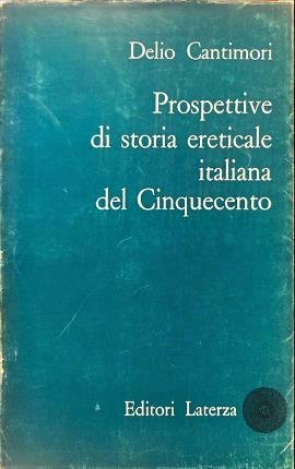 Prospettive di storia ereticale italiana del Cinquecento.