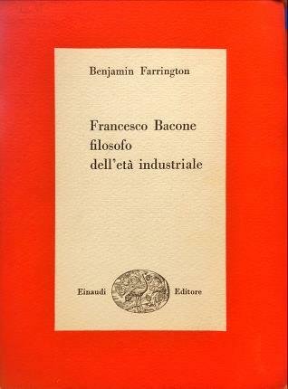 Francesco Bacone filosofo dell’età industriale.