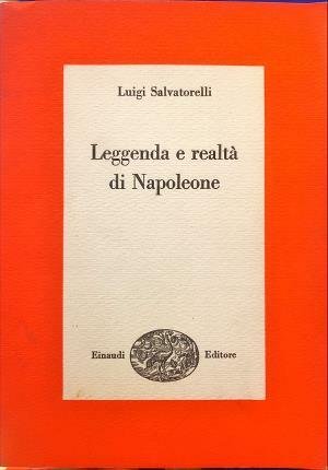 Leggenda e realtà di Napoleone. Nuova edizione riveduta.