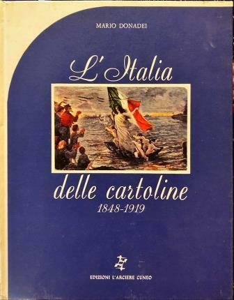 L’Italia delle cartoline 1848-1919.