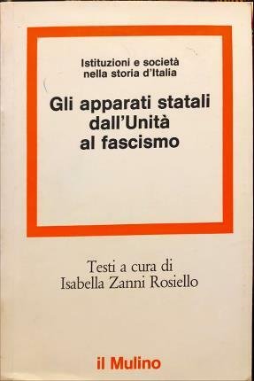 Gli apparati statali dall’Unità al fascismo. A cura di Isabella …