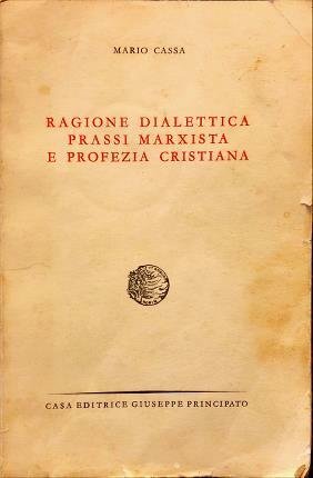 Ragione dialettica, prassi marxista e profezia cristiana.