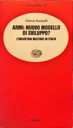 Armi: nuovo modello di sviluppo ? L’industria militare in Italia.