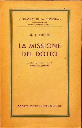 La missione del dotto. Introduzione, traduzione e note di Carlo …