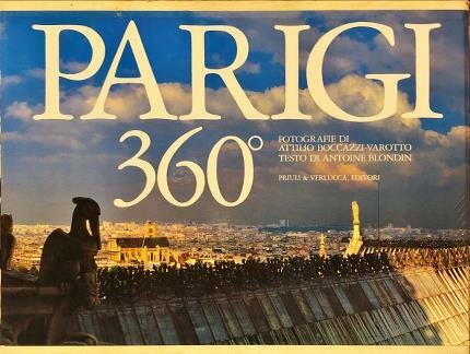 Parigi 360°. Fotografie di Attilio Boccazzi-Varotto. Testo di Antoine Blondin.