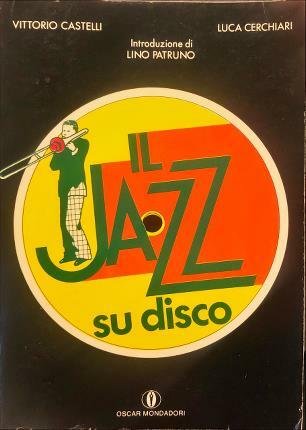 Il jazz su disco. Guida a una discoteca di musica …