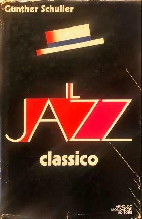 Il Jazz classico. Origini e primi sviluppi. Edizione italiana a …