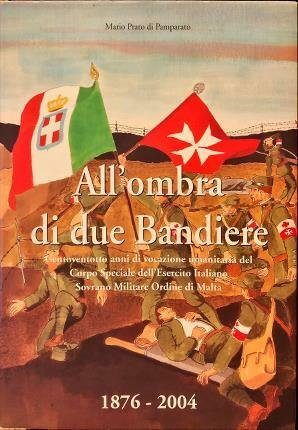 All’ombra di due Bandiere. Centoventotto anni di di vocazione umanitaria …