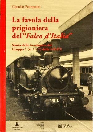 La favola della prigioniera del “Falco d’Italia”. Storia delle locomotive …