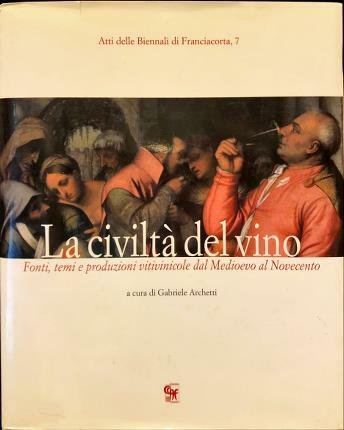 La civiltà del vino. Fonti, temi e produzioni vitivinicole dal …