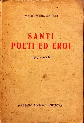 Santi poeti ed eroi. 1917 – 1931.