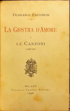 La Giostra d’Amore e le Canzoni (1893-95).