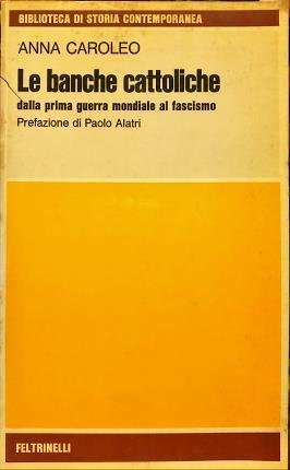Le banche cattoliche dalla prima guerra mondiale al fascismo. Prefazione …
