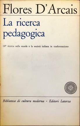 La ricerca pedagogica. A cura di Giuseppe Flores D’Arcais con …