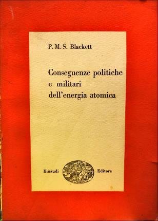 Conseguenze politiche e militari dell’energia atomica.