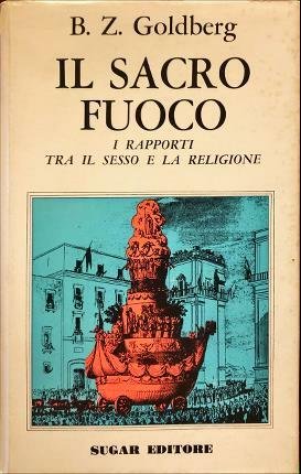 Il sacro fuoco. I rapporti tra il sesso e la …