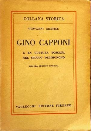 Gino Capponi e la cultura toscana nel secolo decimonono. Seconda …