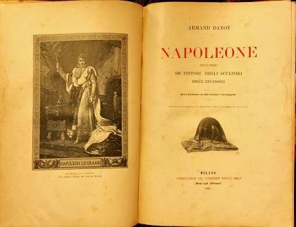 Napoleone nelle opere de’pittori, degli scultori, degli incisori. Opera illustrata …