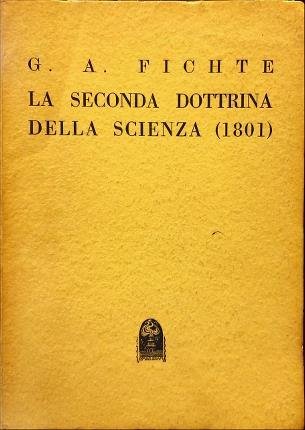 La seconda dottrina della scienza (1801). Darstellung del Wissenschaftslehre. Traduzione …