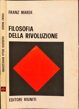 Filosofia della rivoluzione. Contributo a un’antologia delle teorie della rivoluzione.